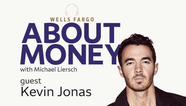Wells Fargo About Money podcast with Michael Liersch and guest Kevin Jonas